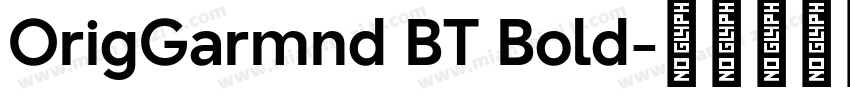 OrigGarmnd BT Bold字体转换